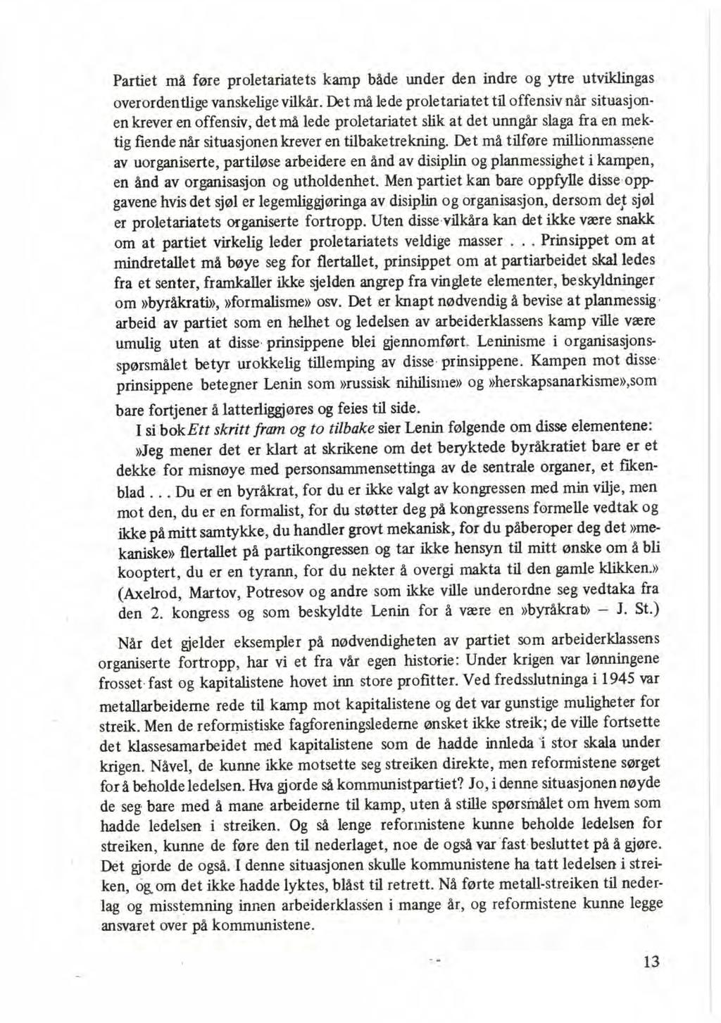 Partiet må føre proletariatets kamp både under den indre og ytre utviklingas overordentlige vanskelige vilkår.