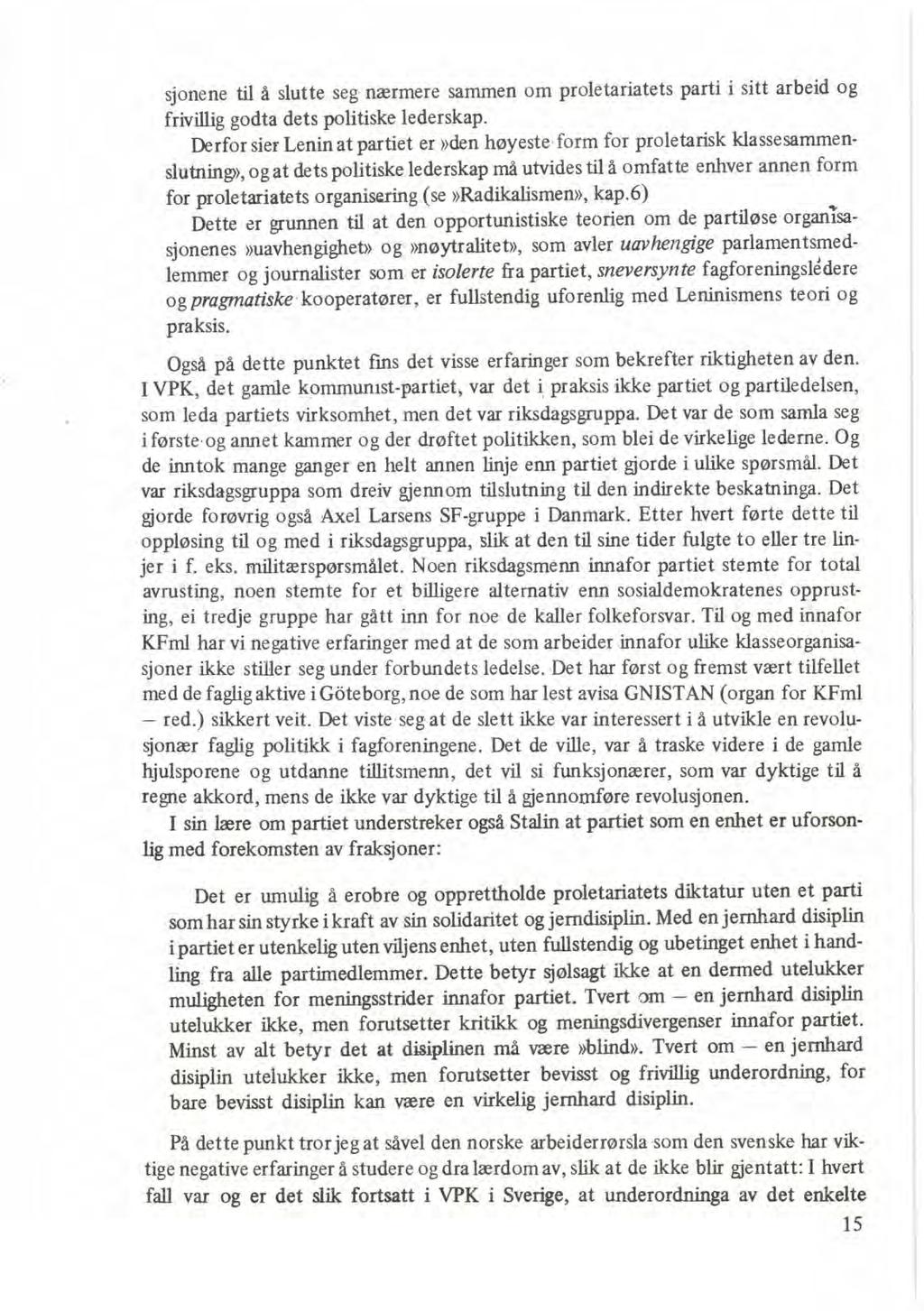 sjonene til å slutte seg nærmere sammen om proletariatets parti i sitt arbeid og frivillig godta dets politiske lederskap.