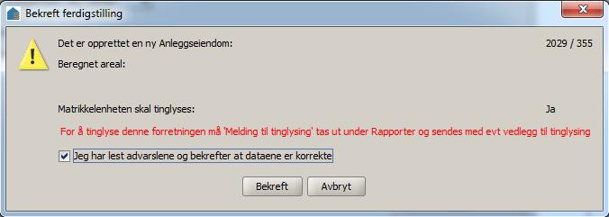 Melding til tinglysing Når forretningen er ført i matrikkelen skal det tas ut to eksemplarer av rapporten Melding til tinglysing. Det skal sendes sammen med eventuelle vedlegg til tinglysing.