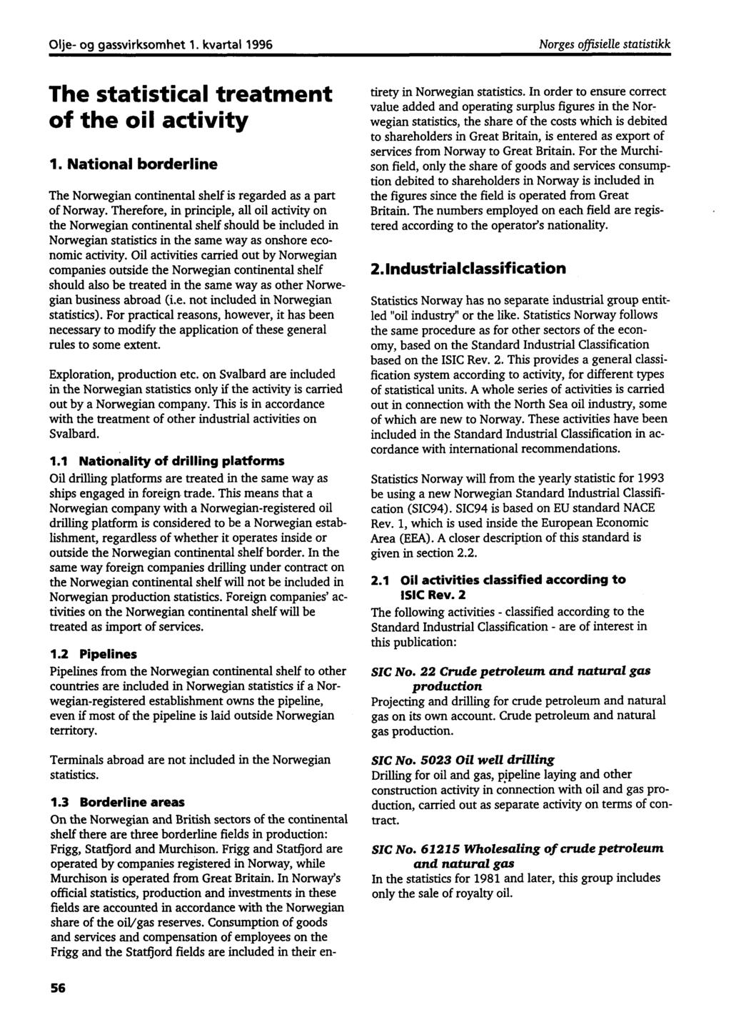 Olje- og gassvirksomhet 1. kvartal 1996 Norges offisielle statistikk The statistical treatment of the oil activity 1.