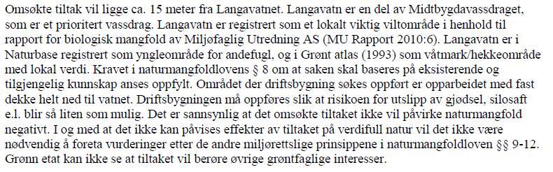 VA-etaten har følgende uttalelse datert 24.10.13: Flomfare: Det omsøkte tiltaket ligger i et område som kan være utsatt for flom, jf.