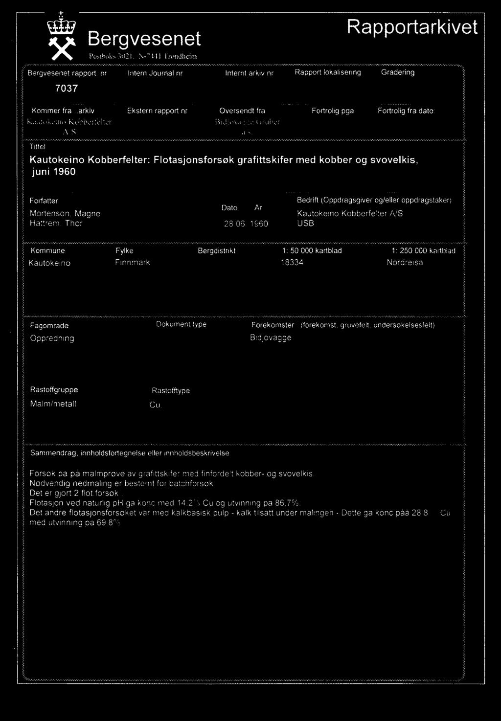 Kautokeino Kobberfelter: Flotasjonsforsøk grafittskifer med kobber og svovelkis, juni 1960 Forfatter Mortenson, Magne Hattrem, Thor Bedrift(Oppdragsgiverogielleroppdragstaker) Kautokeino