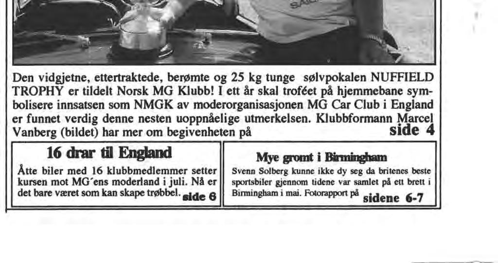 (Ibe lbwqal&a ceatae oftbelm C81"ad») I Den vidgjetne, ettertraktede, berømte og 25 kg tunge sølvpokalen NUFFIELD TROPHY er tildelt Norsk MG Klubb!