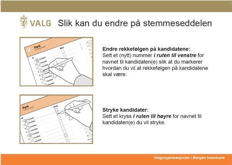 Informasjon i valglokalet Utenfor: «Velkommen Husk legitimasjon» - seil Inne: Framgangsmåte ved