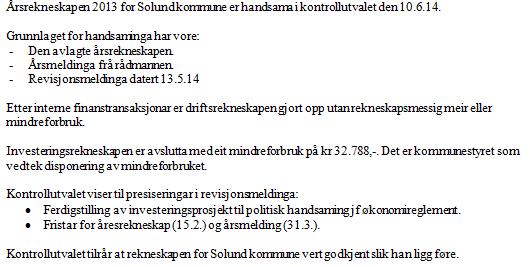 Uttale til rekneskap I løpet av handsaminga av rekneskap for dei 15 kommunane, endra sekretariatet ein del på malen for uttale.