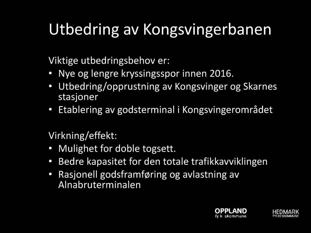 Utbedring av Kongsvingerbanen Viktige utbedringsbehov er: Nye og lengre kryssingsspor innen 2016.