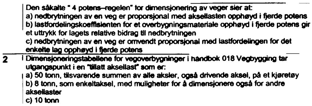 Forklar hvordan forsterkningen kan utføres dersom det kun skal benyttes asfalterte materialer. ) Kan du si noe om bruk av asfalt til forsterkning i tykke lag på denne måten?