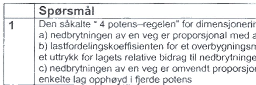 I ~ ~ 2 I Oknensjx1eringstabeiJene for~ jnger i hani)ok 018 V~ tar u~kt i en --latt akseilasr' sxn «: a) 0 tonn, tisvarende summen av alle aksler, også drivende aksel, på et kjøretøy b) 8 tonn, S<Xn