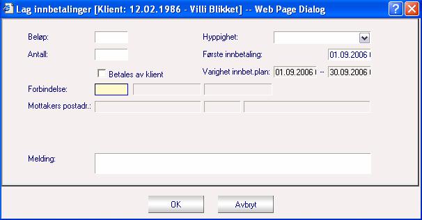 Feltnavn Beløp Hyppighet Antall Første innbetaling Betales av klient Forbindelse Melding Beskrivelse Legg in terminbeløpet som skal betales pr. termin i innbetalingsplanen.