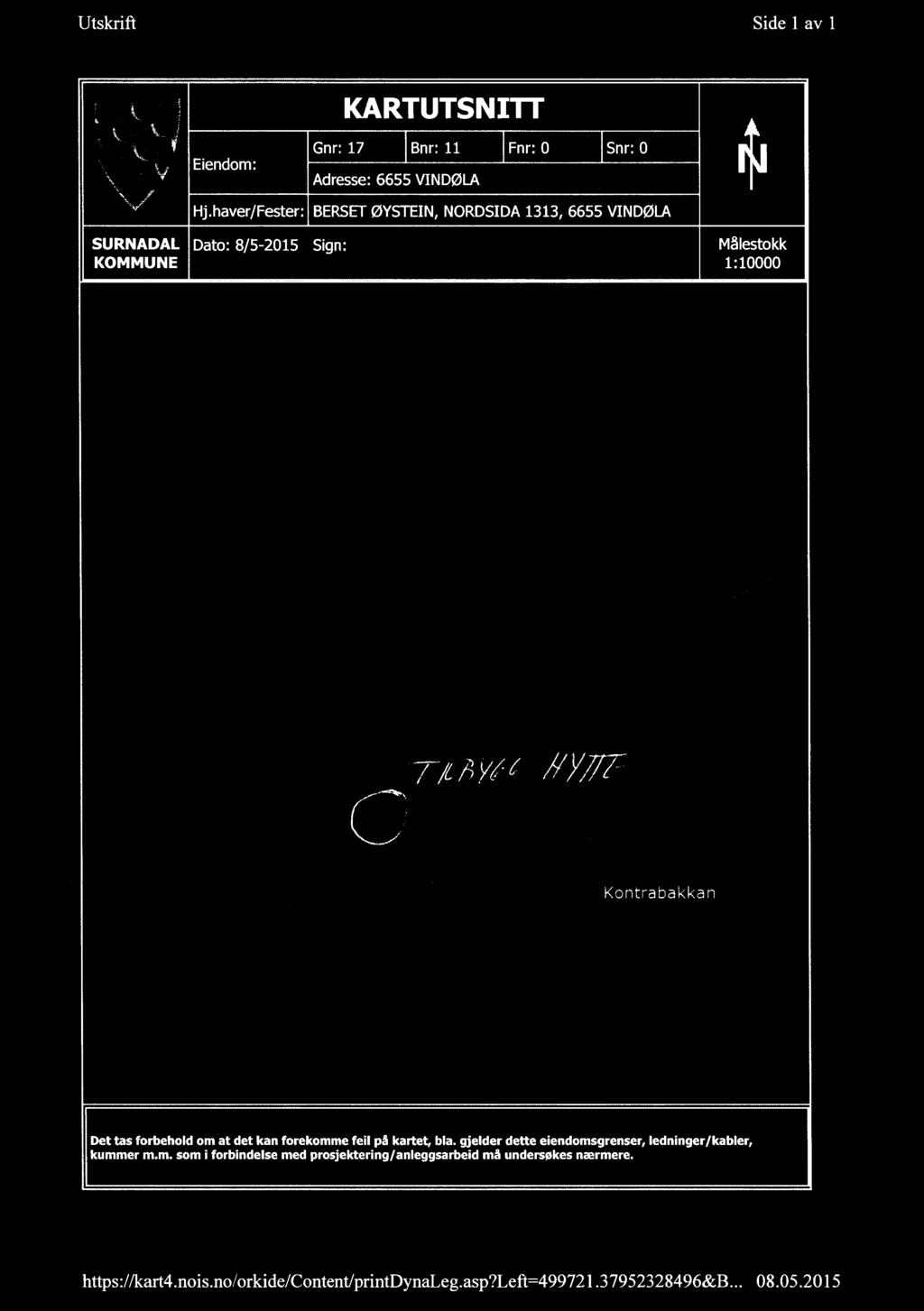 SURNADAL Dato:8/5-2015 Sign: Målestokk KOMMUNE 1:10000 'á n', If Kontrabakkan Det tas forbehold om at det kan forekomme feil på