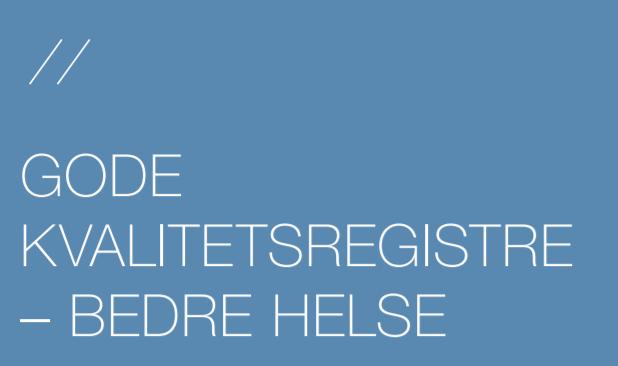 Nasjonal Strategi- og handlingsplan 2016-2020 11 hovedmål og 4 effektmål 11 hovedmål 1. HØY DATAKVALITET OG DEKNINGSGRAD 2. KVALITETSFORBEDRING OG LEDELSE ØKT BRUK AV RESULTATER 3.