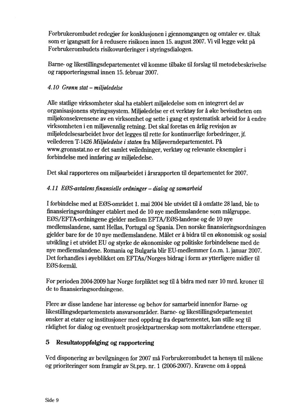 Forbrukerombudet redegjør for konklusjonen i gjennomgangen og omtaler ev. tiltak som er igangsatt for å redusere risikoen innen 15. august 2007.