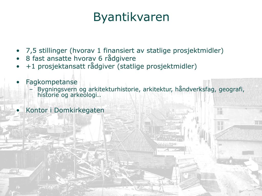 7,5 stillinger (hvorav 1 finansiert av statlige prosjektmidler) 8 fast ansatte hvorav 6 rådgivere +1 prosjektansatt rådgiver (statlige