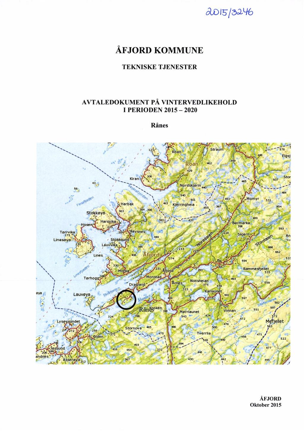 01015/542% ÅFJORD KOMMUNE TEKNISKE TJENESTER AVTALEDOKUMENT PÅ VINTERVEDLIKEHOLD I PERIODEN 2015-2020 Rånes ",.» ` ` "`. `, \", `\ u ` `. ` \ ` 429. x 'i ~ Kiran- 43 ' `~~. K' I ~.`,~ _. Nordsk`ørIn.