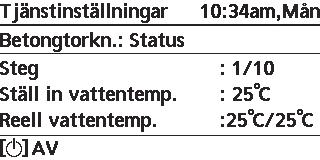 Meny Standardinställning Inställningsalternativ / Display 7.3 Betongtorkn. För att torka betongen (golv, väggar, osv.) under byggande. Redigera för att ställa in temperaturen för torr betong.