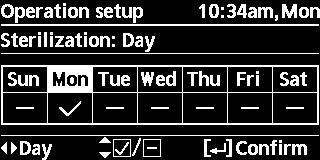 Valikot Asentajalle Valikko Oletusasetus Asetusvaihtoehdot / Näyttö Sterilization (Sterilointi) Sterilointi voidaan valita yhdelle tai useammalle viikonpäivälle.