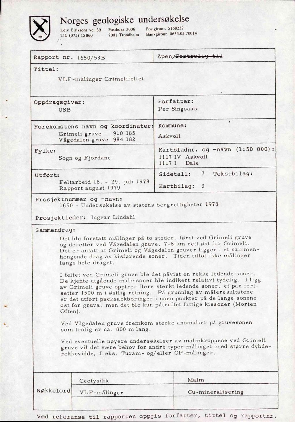 Norges geologiske undersøkelse Lciv Eiriksons vei 39Postboks 3006Postgironr. 5168232 Tlf. (075) 15 8607001 TrondheimBankgironr. 0633.05.70014 Rapport nr.