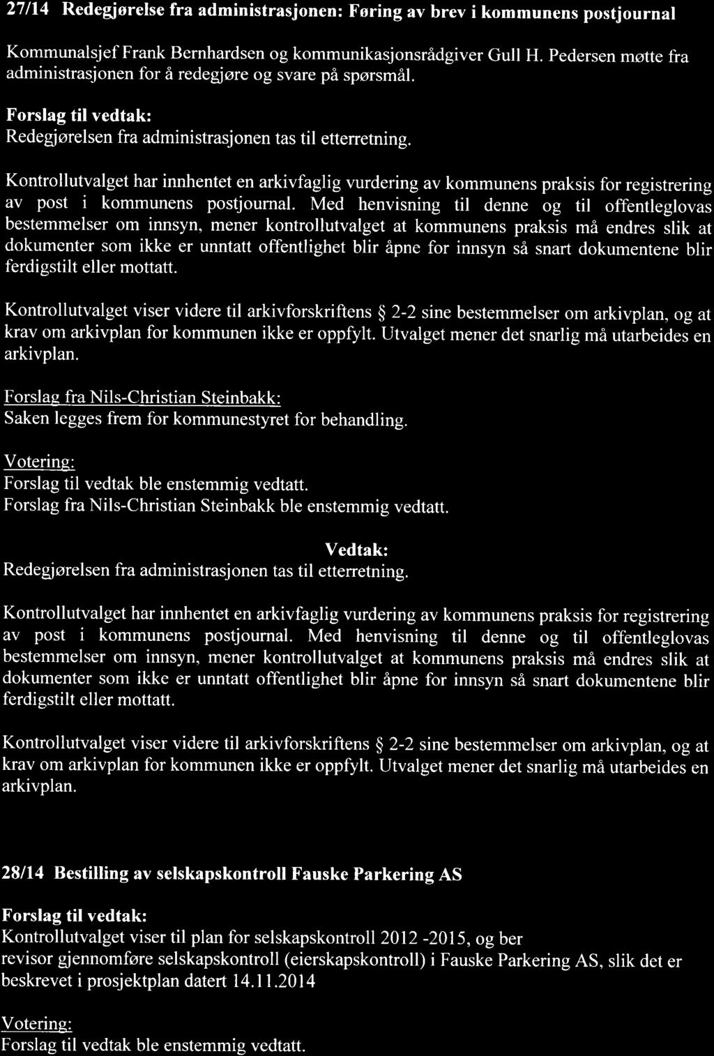 27114 Redegiorelse fra administrasjonen: Foring av brev i kommunens postjournal Kommunalsjef Frank Bernhardsen og kommunikasjonsr6dgiver Gull H.