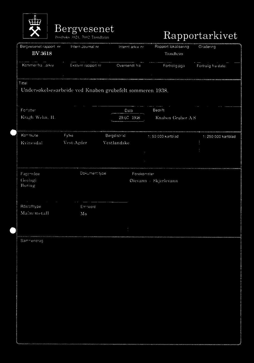 .arkiv Ekstern rapport nr Oversendt fra Fortrolig pga Fortroug fra dato: Tittel Undersøkelsesarbeide ved Knaben grubefelt sommeren 1938.