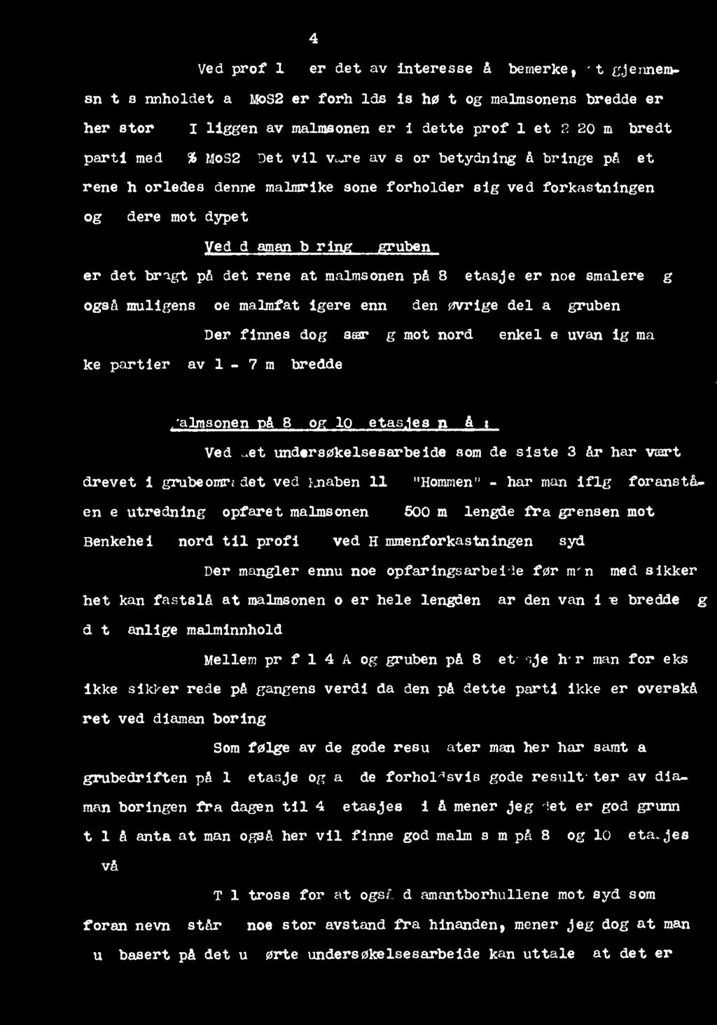 ed dl antbor 1 uben er det bragt på det rene at malmsonen på 8. etasje er noe smalere og 41 også muligens noe malmfattigereenn i den øvrige Der finnes dog, særlig mot nord, ke partier av 1-7 m.