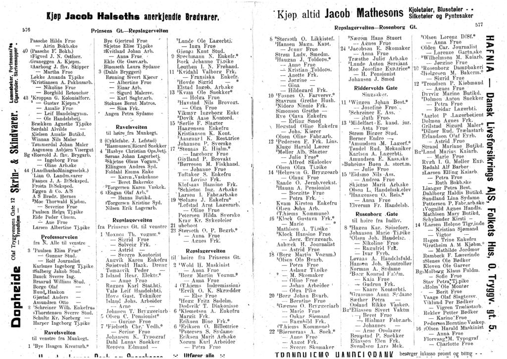 Iep Jcb Hlseths nerkendle Indirer. 576 Prinsens Gt. Repslgetfveiten Psche Hild Frue S Airin Bkb.ske, 4 (Psche F! Bkb.) S ifigved J. N. stfrr. E igrneggen A. Køpm. ". 2Arhug J. fhv. Skipper &.