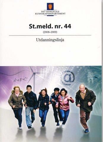 St.meld.nr.44 (2008-2009) Utdanningslinja Lagt fram 12.