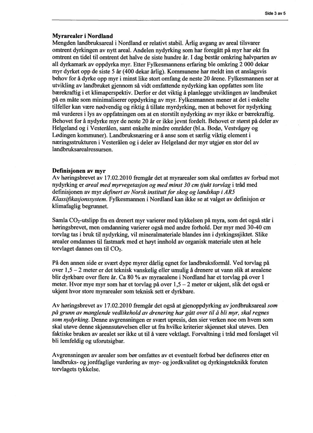 Side 3 av 5 Myrarealer i Nordland Mengden landbruksareal i Nordland er relativt stabil. Årlig avgang av areal tilsvarer omtrent dyrkingen av nytt areal.