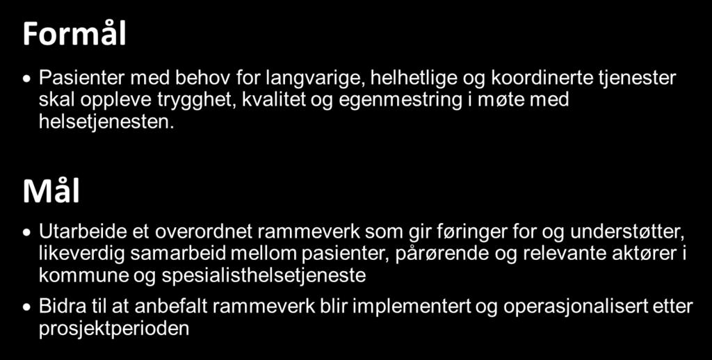 LKT- PROSJEKTET Bestilling: Et rammeverk for samarbeid og samhandling med og om pasienter med behov for helhetlige og koordinerte tjenester Målgruppe «Barn, unge, voksne og