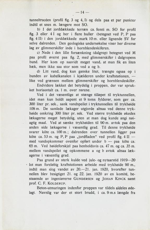 tunneltracéen (profil fig. 3 og 4, I) og dels paa et par punkter indtil et snes m. længere mot 30. b) I det jorddækkede terræn ca. femti m. 30 for profil fig.