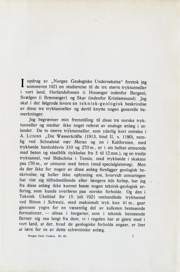 opclraz av Norges Geologiske Undersøkelse" foretok jeg l sommeren 1921 en studiereise til de tre større tryktunneller i vort land, Herlandsfossen (i Hosanger indenfor Bergen), Svælgen (i Bremanger)