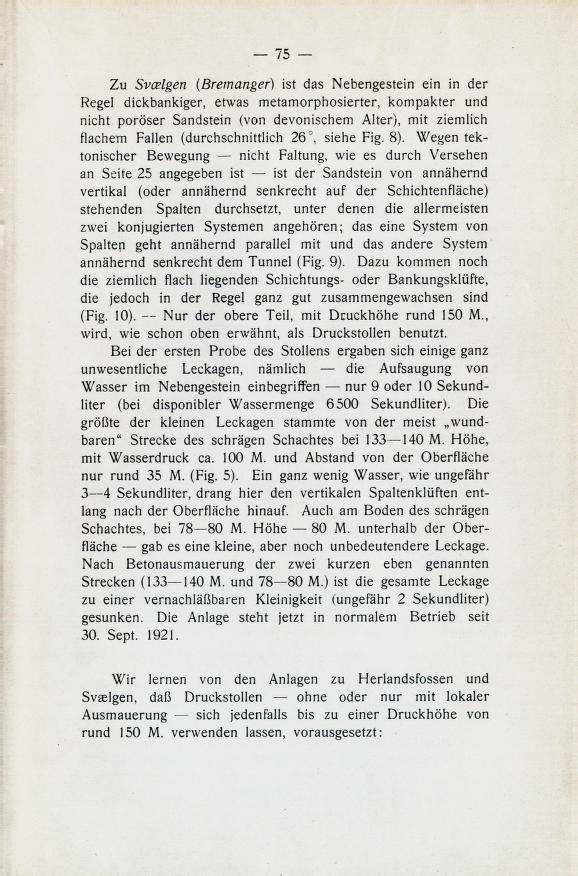 2u Svælgen {Bremanger) ist das Nebengestein ein in der Regel dickbankiger, etwas metamorphosierter, kompakter und nicht poroser Sandstein (von devonischem Alter), mit ziemiich Nachem Fallen