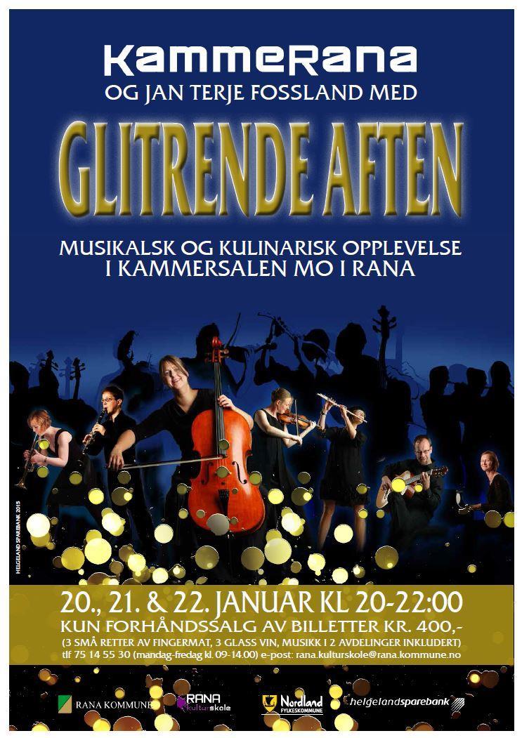 Glitrende aften KammeRana og Jan Terje Fossland inviterer til Glitrende aften, en musikalsk og kulinarisk opplevelse i Kammersalen. 20., 21. og 22. januar 2016 kl. 20.00-