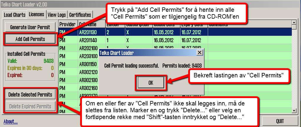 Select and Continue. 10 Når all lasting er ferdig vil en melding om vellykket Cell Permit lasting vises.