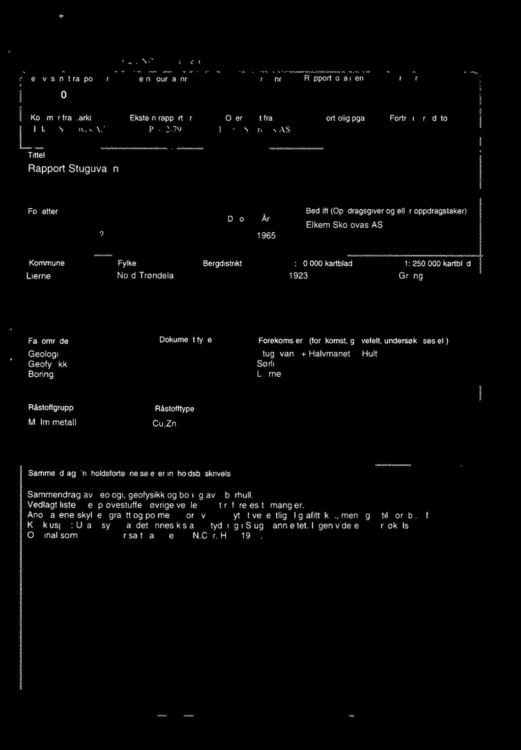 .arkiv Elkern Skorovas AS Ekstern rapport nr P4-12-79 Oversendt fra Elkem Skorovas AS Fortroligpga Fortrolig fra dato: Trttel Rapport Stuguvann Forfatter Dato,år 1965 \ Bedrift (Oppdragsgiverog/eller