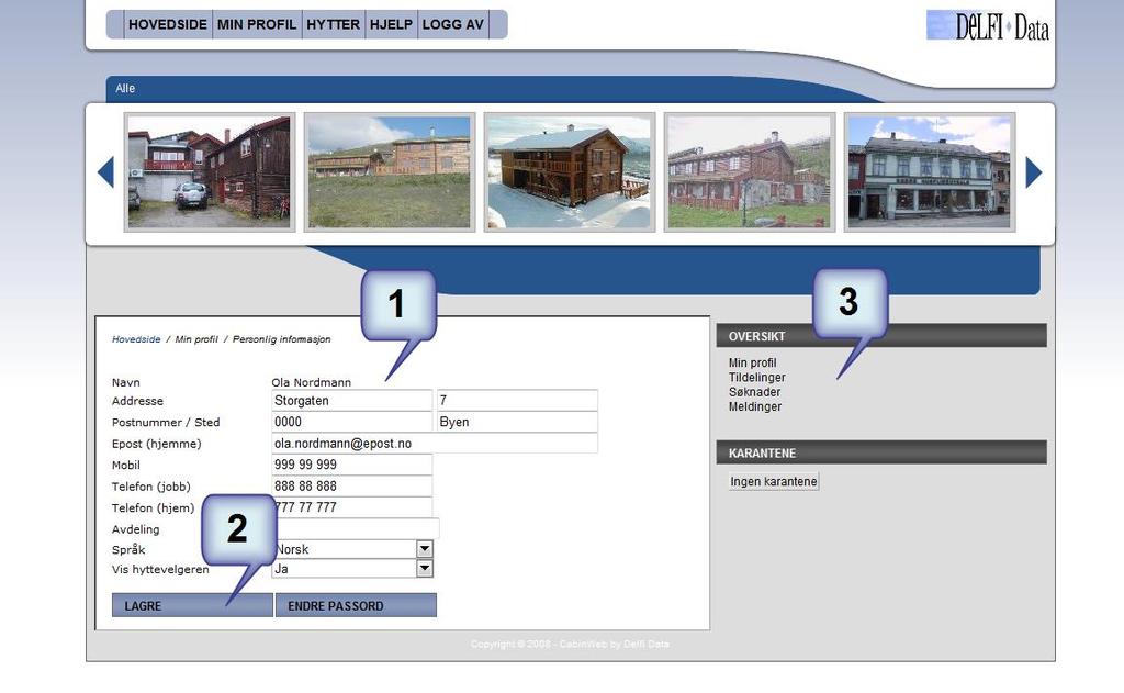 MIN PROFIL *Min profil 1. Personlig informasjon Tekstbokser og nedtrekkslister som definerer dine personlige data og dine brukerinnstillinger for CabinWeb.