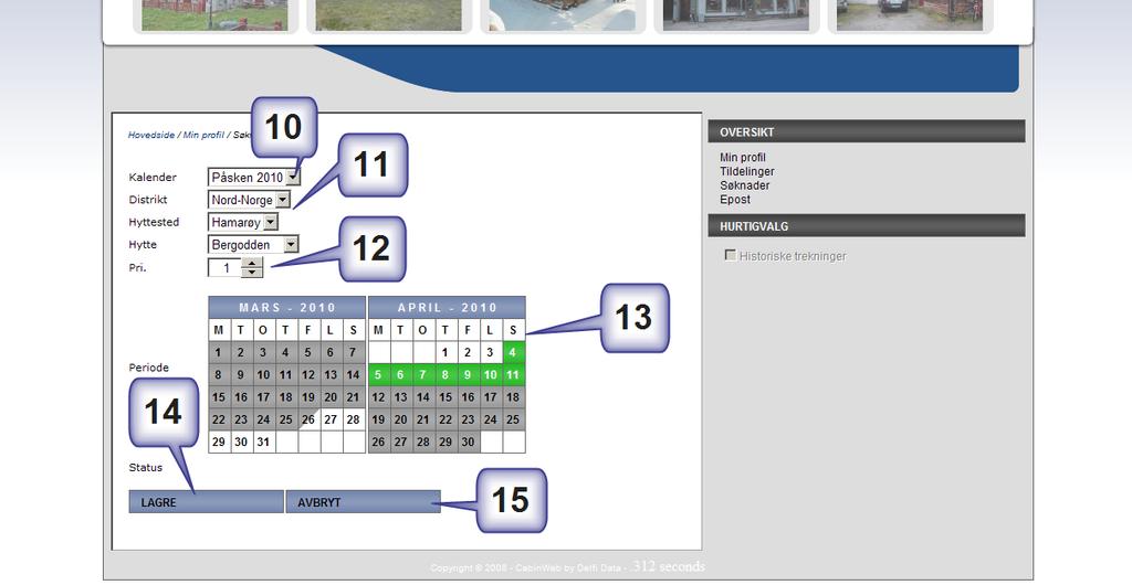 *Søknader rediger 10. Kalender Nedtrekksliste for valg av ønsket trekningsperiode for denne søknaden. 11.