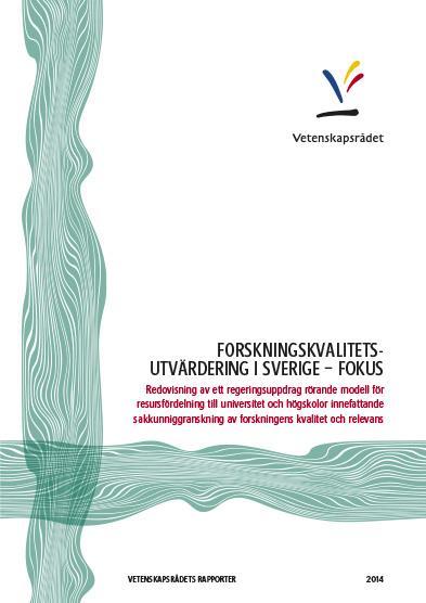 Four examples: Sweden in 2014: A report to the government Red: Evaluation-based Purposes: Research evaluation