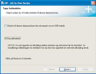 C3 Velg riktig CD Windows-brukere: Macintosh-brukere: a Sett inn Windows -CDen for HP all-in-one. b Følg instruksjonene på skjermen. c I skjermbildet Type forbindelse må du velge via nettverket.