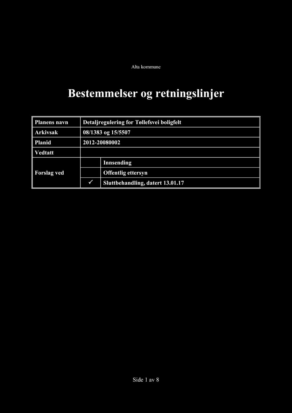 Alta kommune og retningslinjer Planens navn Detaljregulering for Tøllefsvei boligfelt Arkivsak 08/1383 og 15/5507