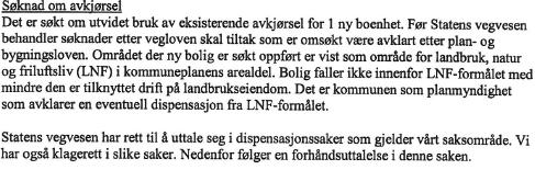 Plassering av gråsteinsmur godkjennes som omsøkt til nabogrense mot gnr89/bnr7 som vist 04.09.2013 jf. plan- og bygningsloven 29-4 tredje ledd bokstav a.