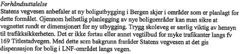 Det er ikke dokumentert privat vegrett. Senest ved søknad om igangsettingstillatelse skal tinglyste erklæringer på privatvegrett være dokumentert jfr pbl 27-4. 3.