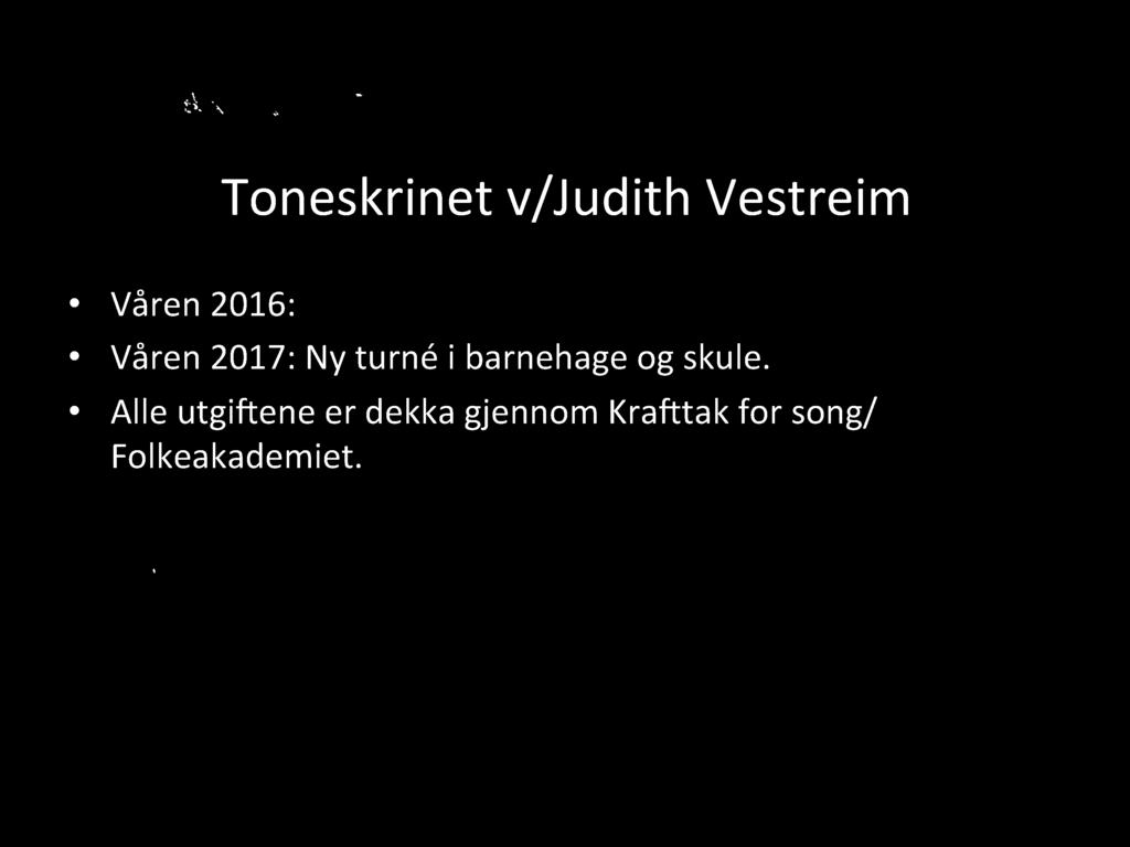 Ton eskrin et v/ju dith Vestreim Våren 2016: Våren 2017: Ny turné i