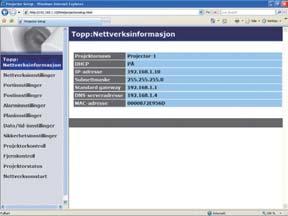 3. Webkontroll 3.2 Nettverksinformasjon Viser projektorens nettverks og kon gureringsinnstillinger.