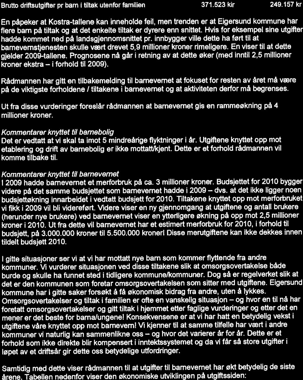 og Kommentarer knyttet tl barnevemet 2009 hadde barnevemet et merforbruk på ca. 3 mlloner kroner.