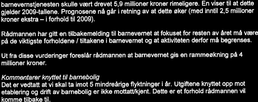 barnevernstjenesten gjelder kroner 2009-tallene. Prognosene ekstra Rådmannen har på de vktgste vært drevet skulle nå forhold tl 2009).