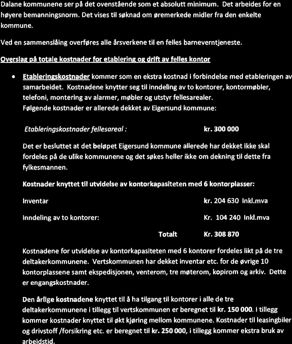 søknad om Øremerkede mdler tl barnevernet. Avtale vedr. samarbedet forventes ferdgbehandlet løpet av våren 2011 med oppstart av samarbedet fra 01.09.11. Stllngsressurser fra de ulke kommunene Kommunene har pr.