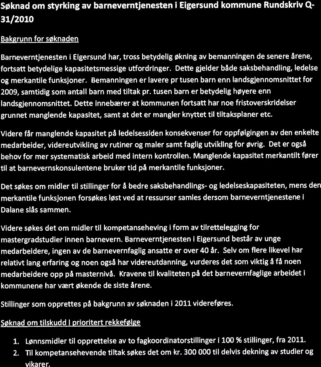 0) Søknad om styrkng av barneverntjenesten Egersund kommune Rundskrv Q 31/2010 Bakgrunn for søknaden Barneverntjenesten Egersund har, tross betydelg Øknng av bemannngen de senere årene, fortsatt