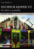 Forbruk Lyst, makt, iscenesettelse og mening: 1. Den nytteorienterte forbruker 2. Den aspirerende forbruker 3.