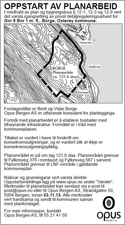 4. PLANPROSESSEN 4.1 VARSLING Naboar og offentlege etatar vart varsla med brev datert 20.09.2013, og det vart annonsert i avisa Bygdanytt. 4.2 INNSPEL OG FRÅSEGNER TIL OPPSTART Det kom inn 10 innspel og fråsegner til oppstart av planarbeidet.