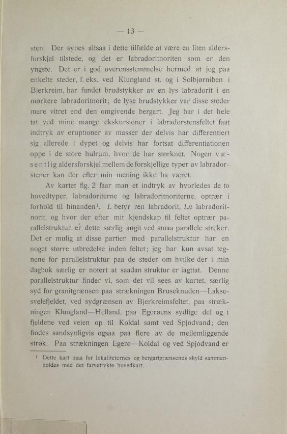 1 nets. Der synes altsa i dete tilfælde at være en liten alders ejksrofltilstede, og det er labradoritnoriten som er den etsgny. Det er i god overenstemelse hermed at jeg pa tleknee steder, f. eks.